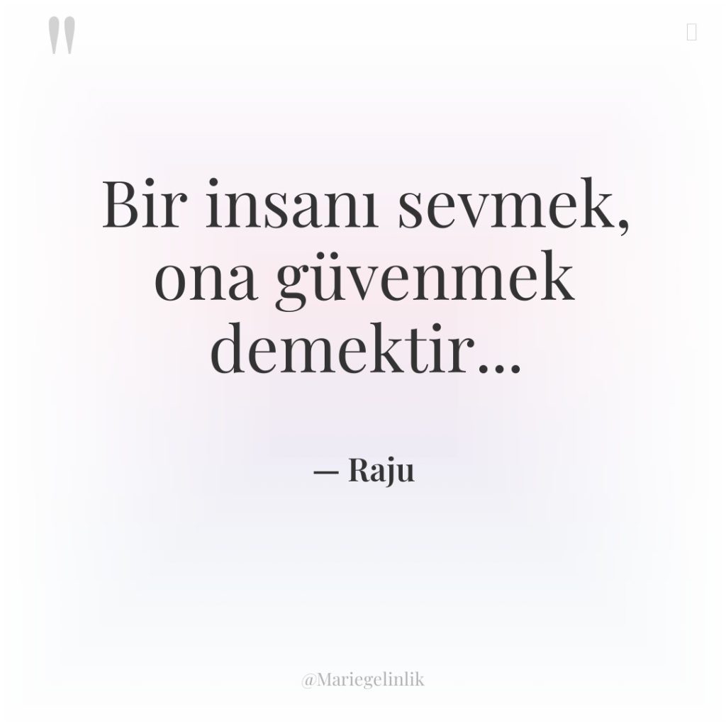 Bir insanı sevmek, ona güvenmek demektir…