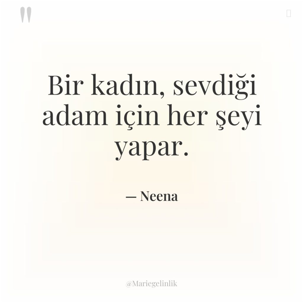 Bir kadın, sevdiği adam için her şeyi yapar.