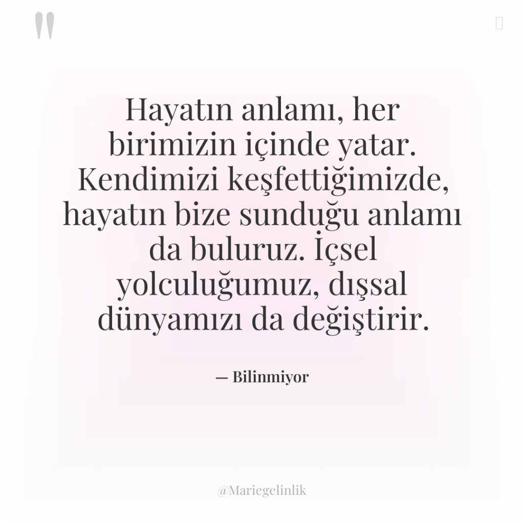 Hayatın anlamı, her birimizin içinde yatar. Kendimizi keşfettiğimizde, hayatın bize…