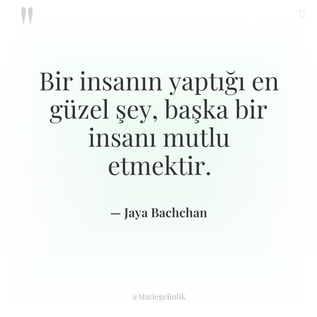 Bir insanın yaptığı en güzel şey, başka bir insanı mutlu…