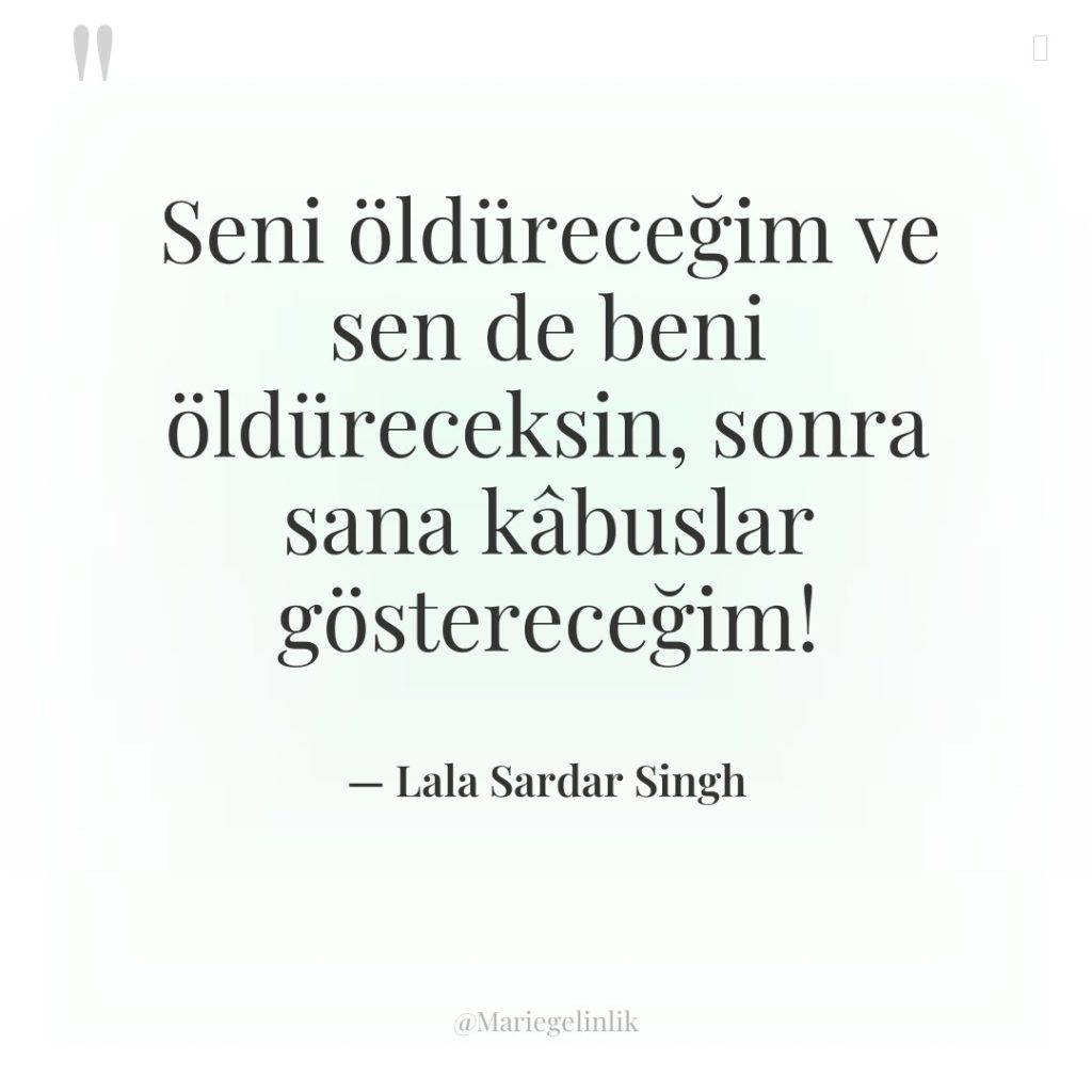 Seni öldüreceğim ve sen de beni öldüreceksin, sonra sana kâbuslar…