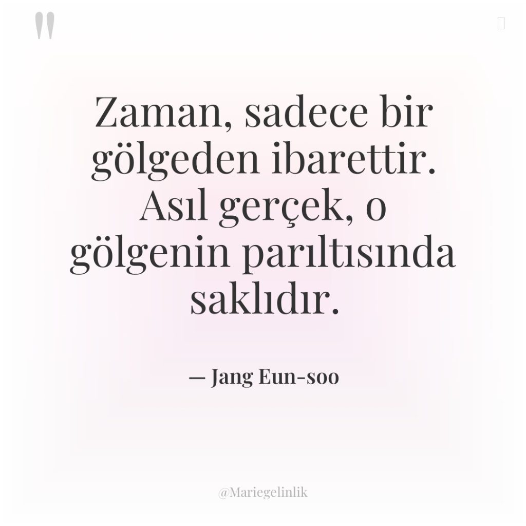 Zaman, sadece bir gölgeden ibarettir. Asıl gerçek, o gölgenin parıltısında…