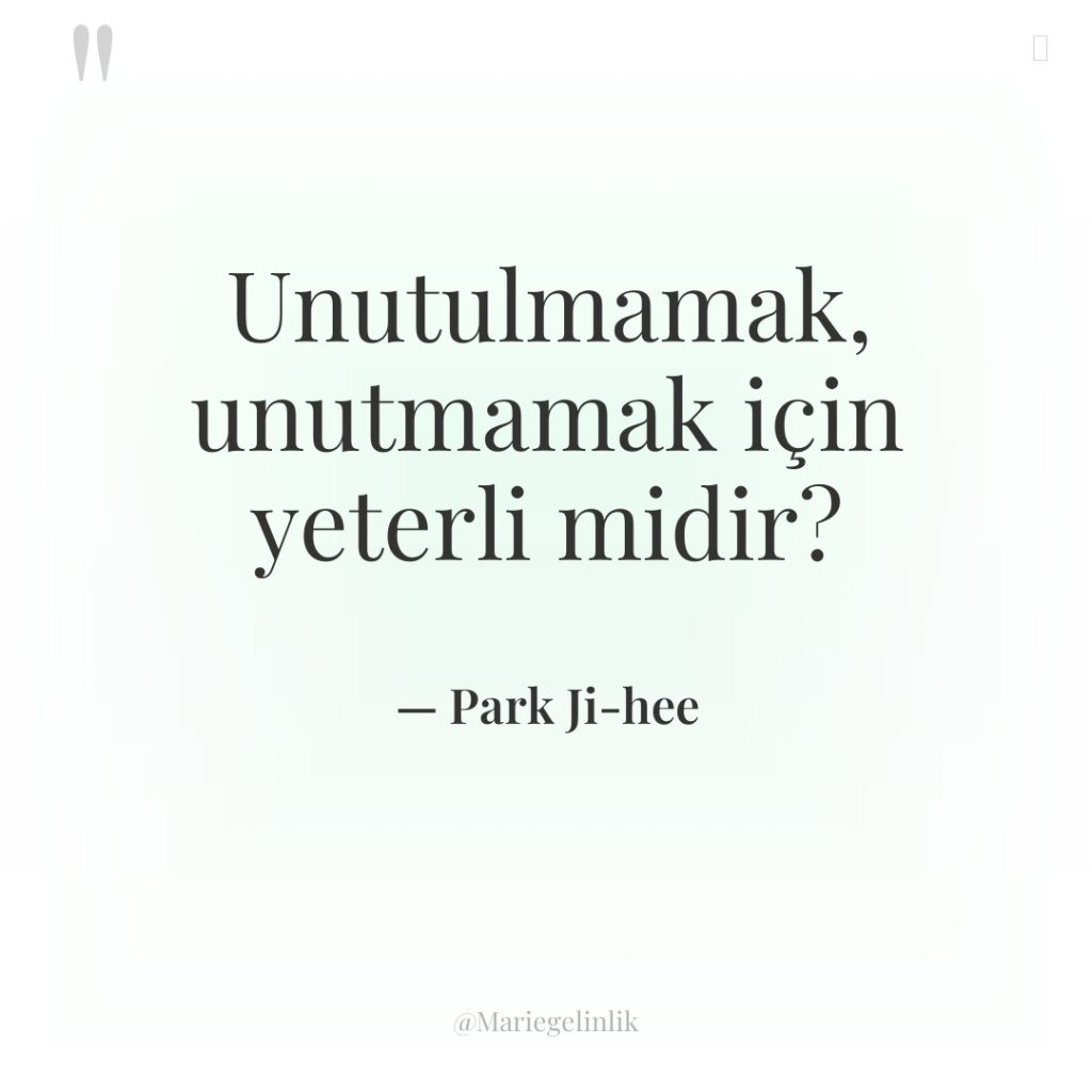 Unutulmamak, unutmamak için yeterli midir?