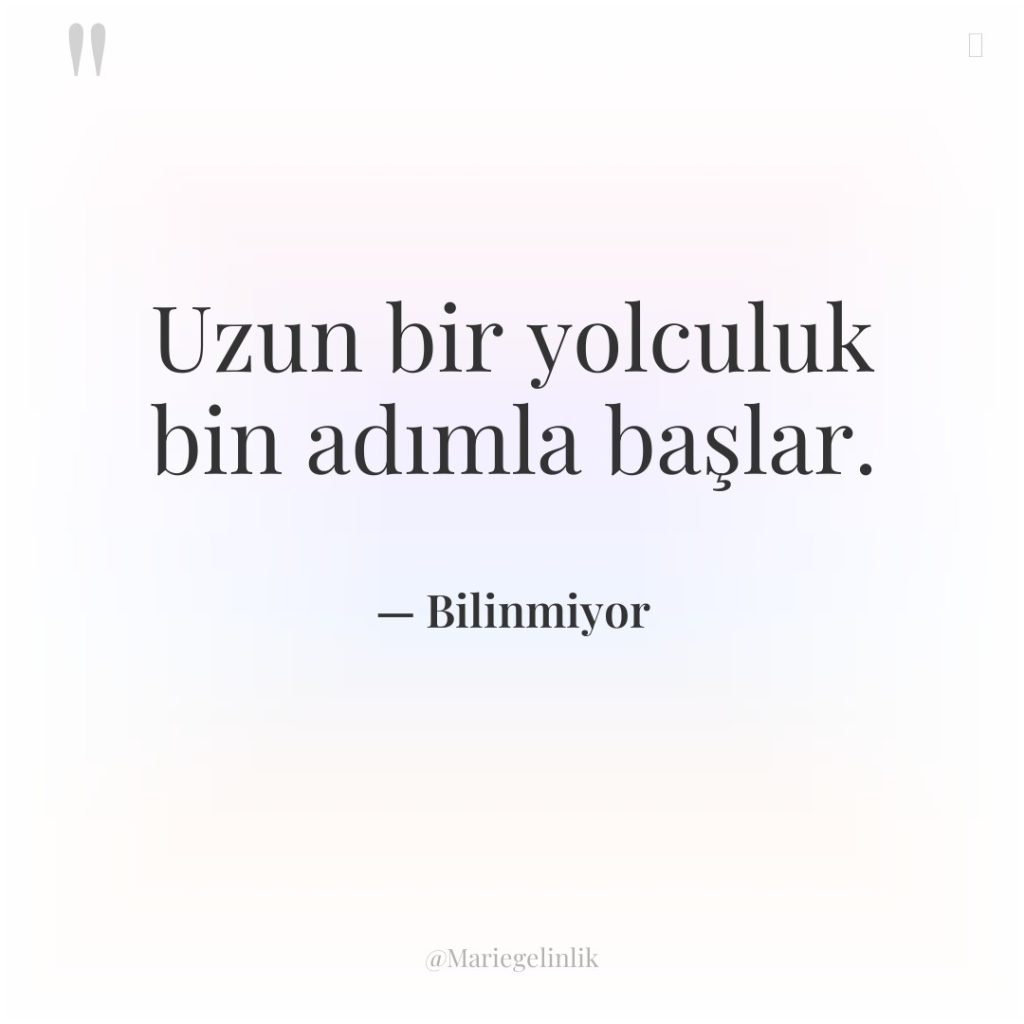 Uzun bir yolculuk bin adımla başlar.