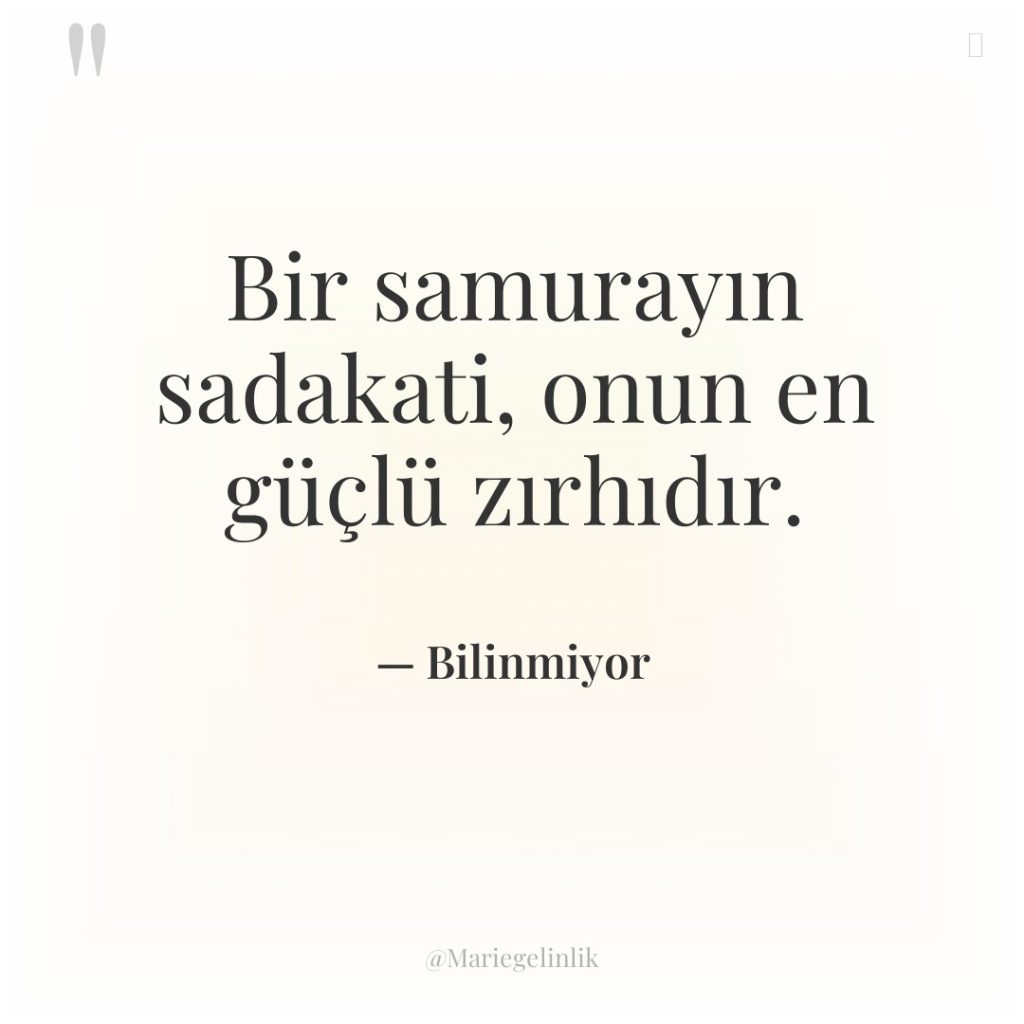 Bir samurayın sadakati, onun en güçlü zırhıdır.