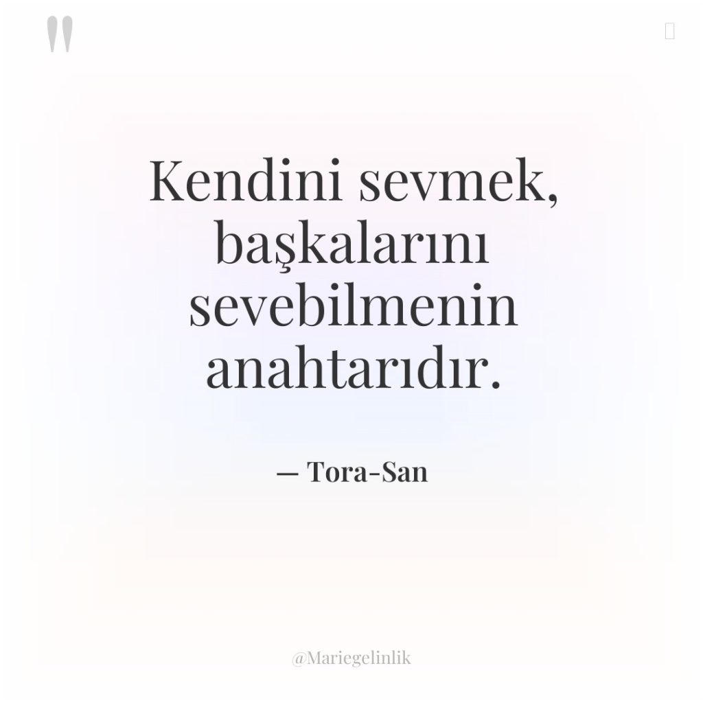 Kendini sevmek, başkalarını sevebilmenin anahtarıdır.