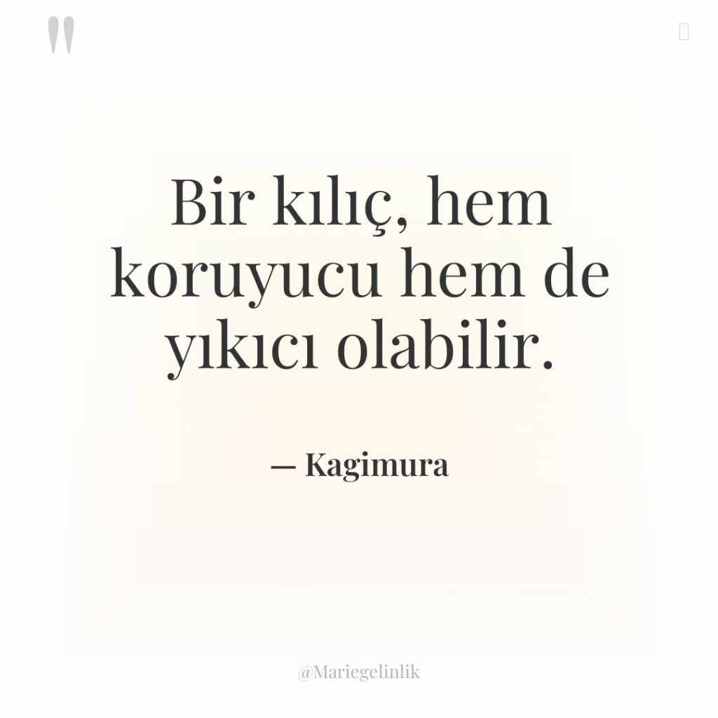 Bir kılıç, hem koruyucu hem de yıkıcı olabilir.