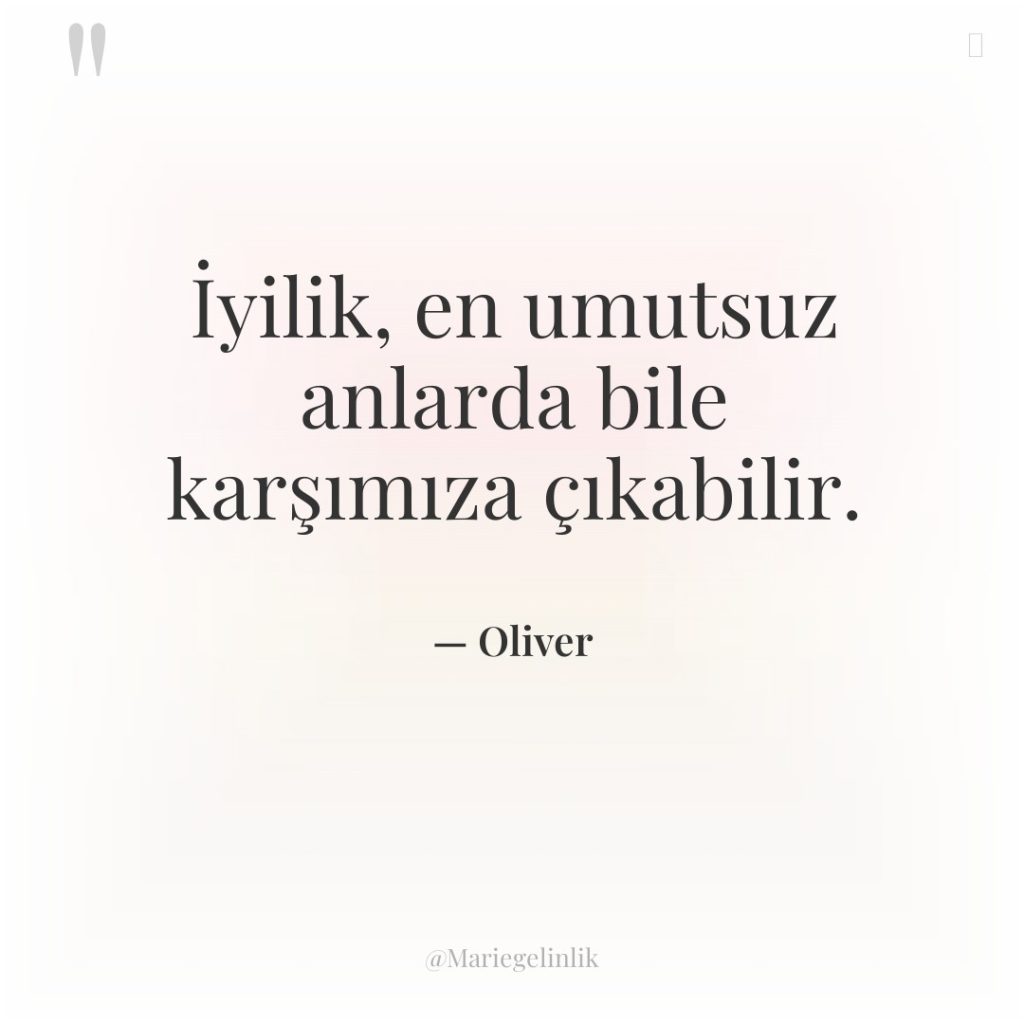 İyilik, en umutsuz anlarda bile karşımıza çıkabilir.