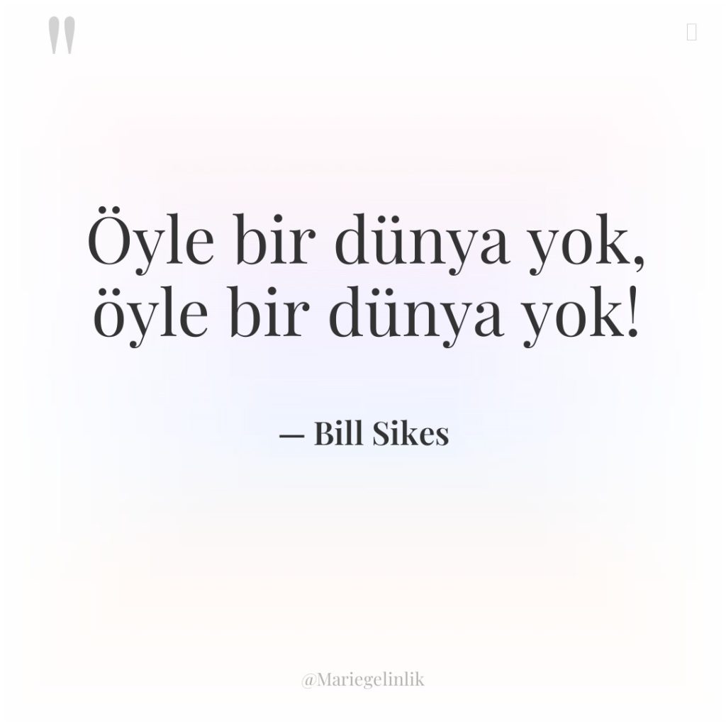 Öyle bir dünya yok, öyle bir dünya yok!