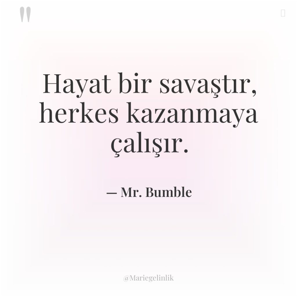 Hayat bir savaştır, herkes kazanmaya çalışır.