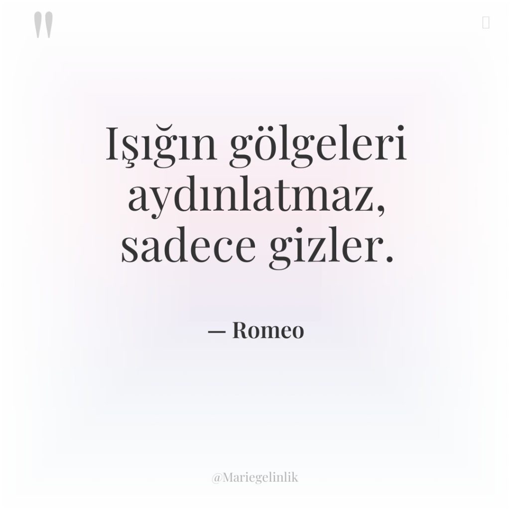 Işığın gölgeleri aydınlatmaz, sadece gizler.