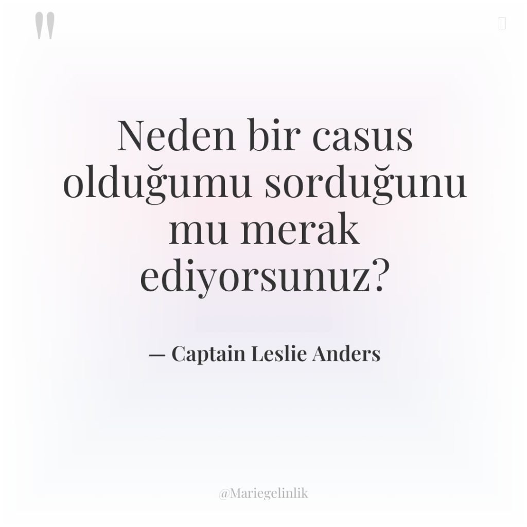 Neden bir casus olduğumu sorduğunu mu merak ediyorsunuz?