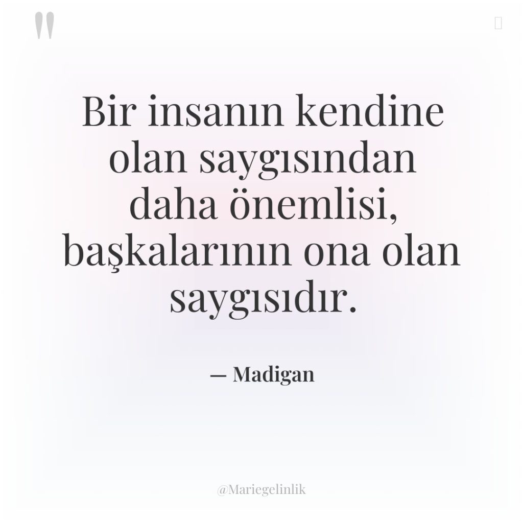 Bir insanın kendine olan saygısından daha önemlisi, başkalarının ona olan…