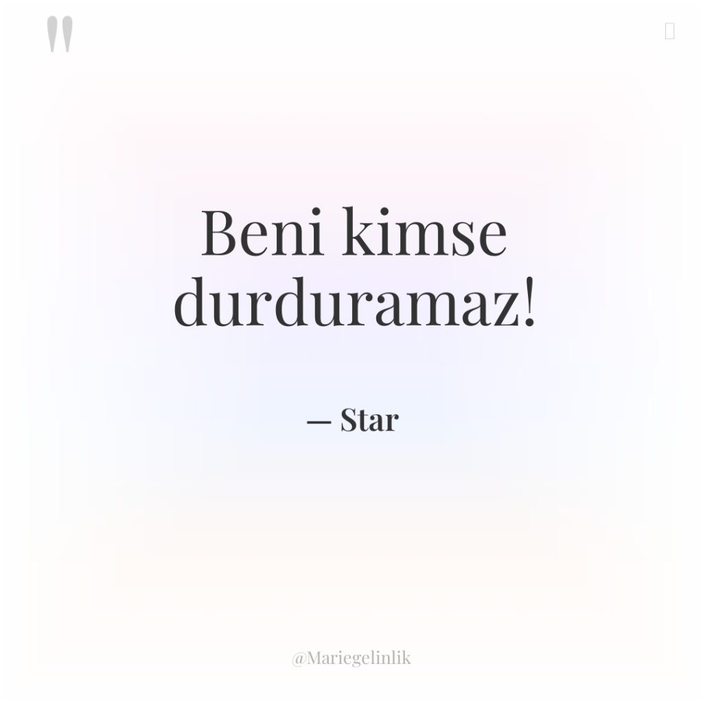 Beni kimse durduramaz!