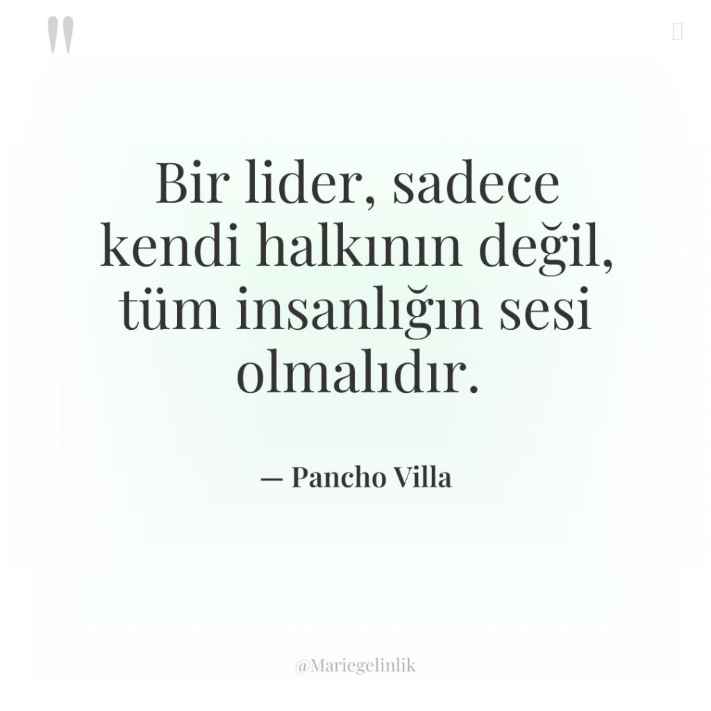 Bir lider, sadece kendi halkının değil, tüm insanlığın sesi olmalıdır.