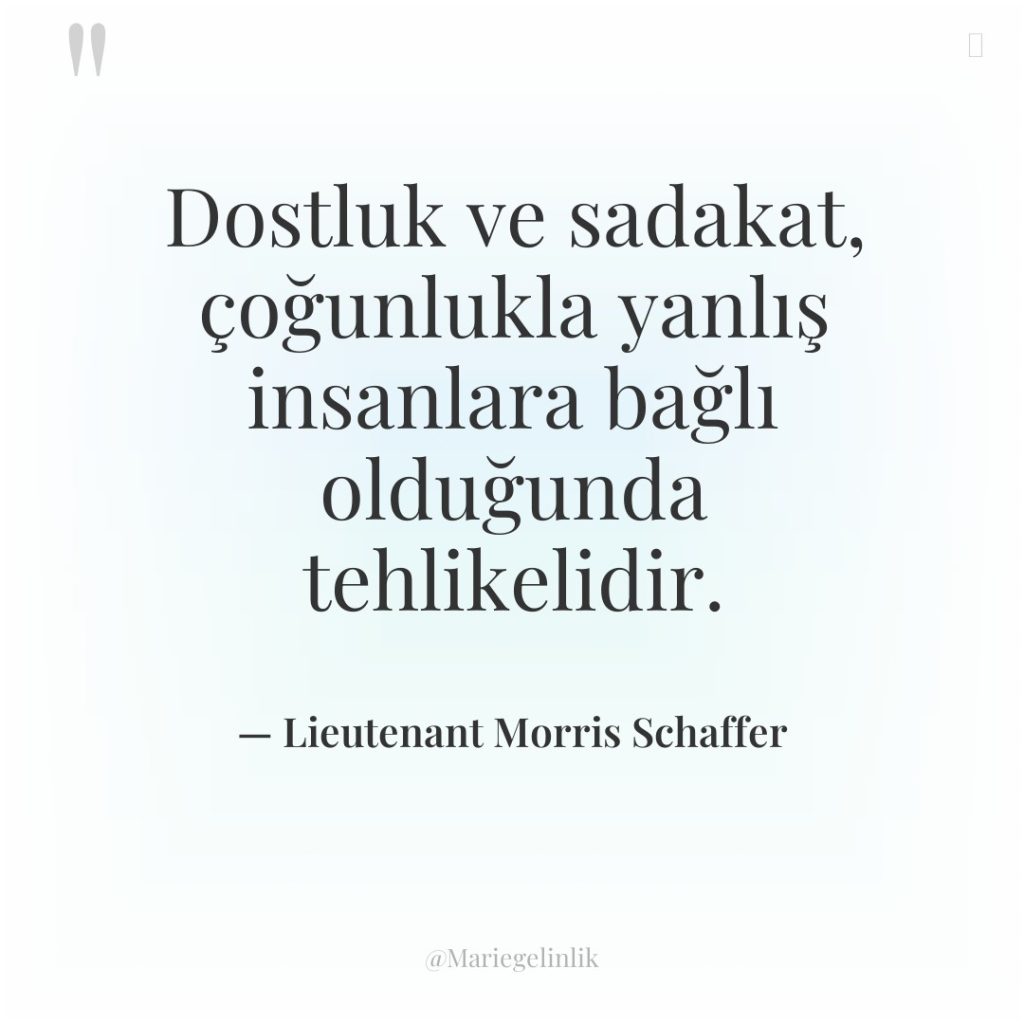 Dostluk ve sadakat, çoğunlukla yanlış insanlara bağlı olduğunda tehlikelidir.