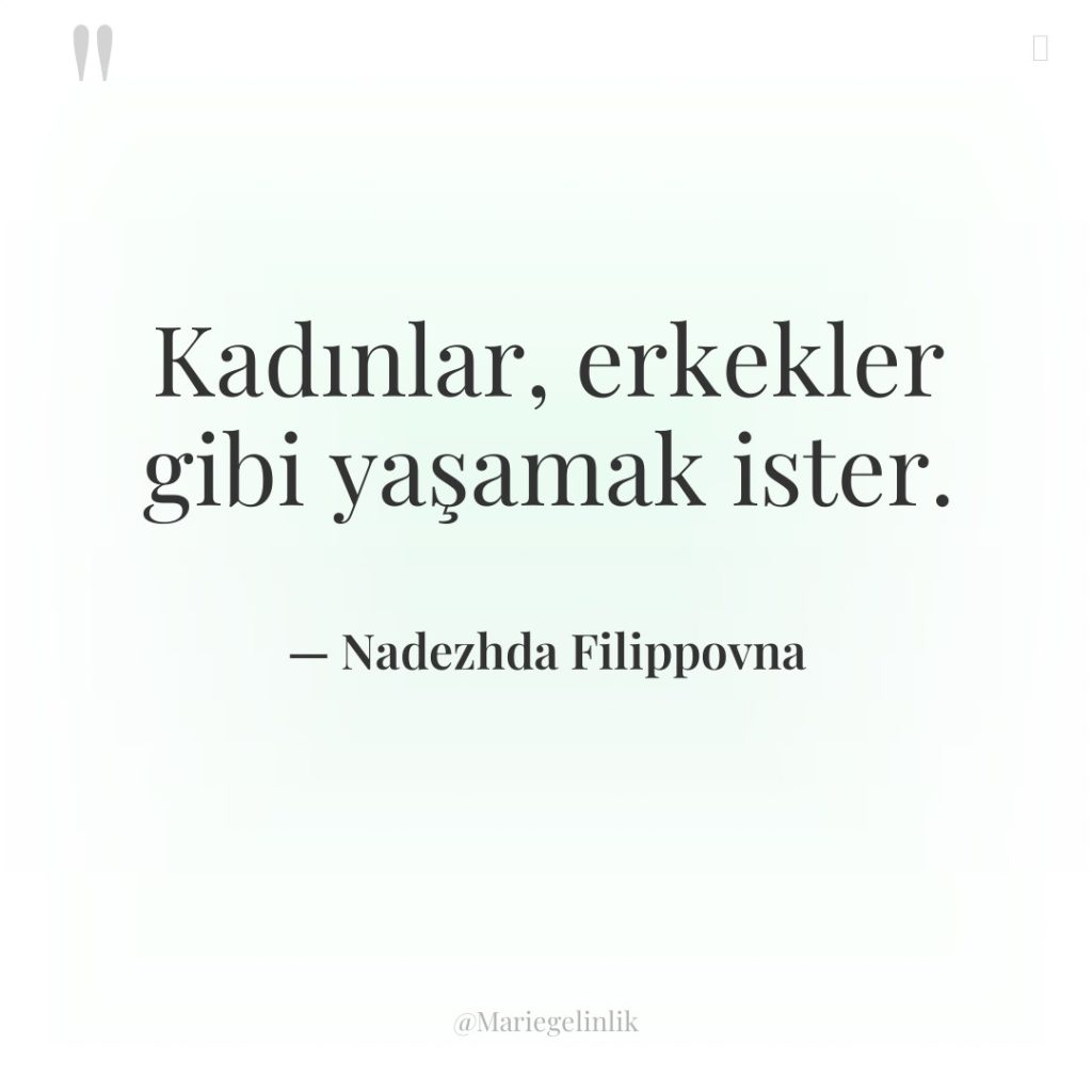 Kadınlar, erkekler gibi yaşamak ister.