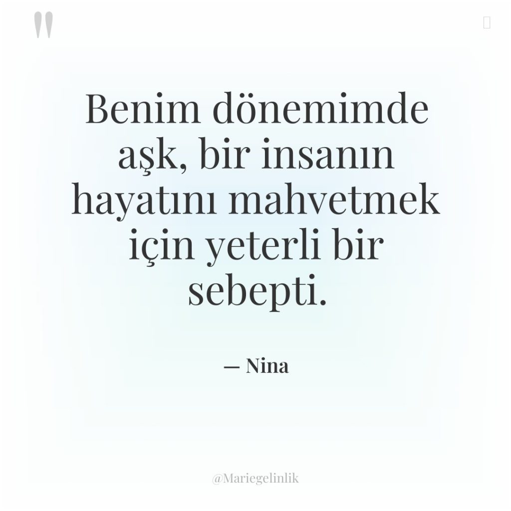 Benim dönemimde aşk, bir insanın hayatını mahvetmek için yeterli bir…