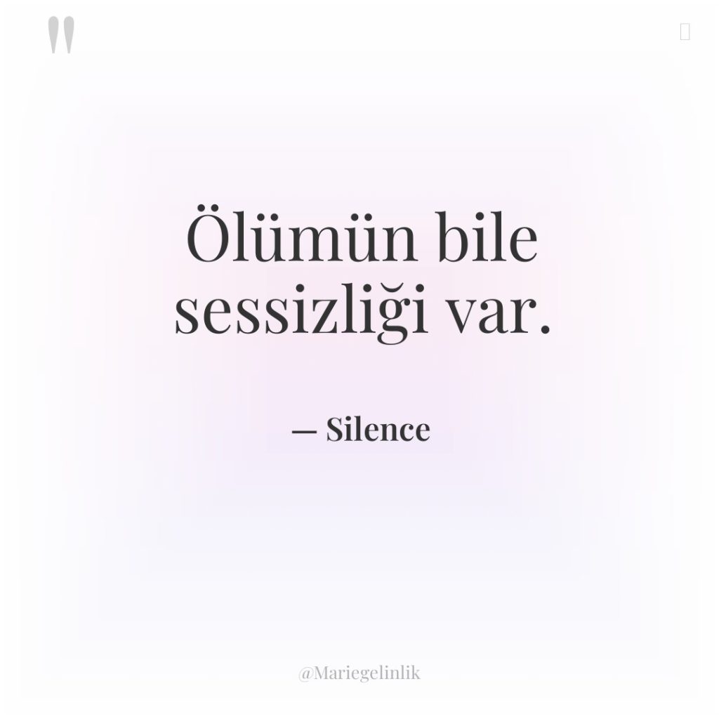 Ölümün bile sessizliği var.