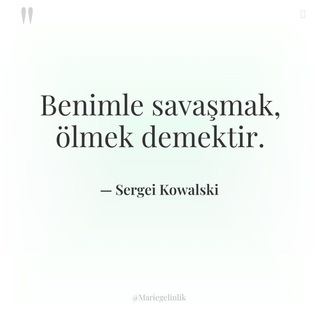 Benimle savaşmak, ölmek demektir.