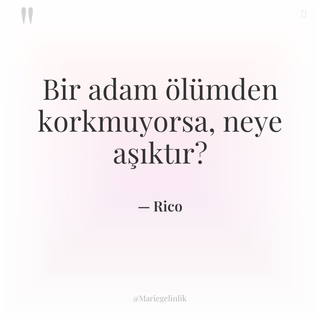 Bir adam ölümden korkmuyorsa, neye aşıktır?
