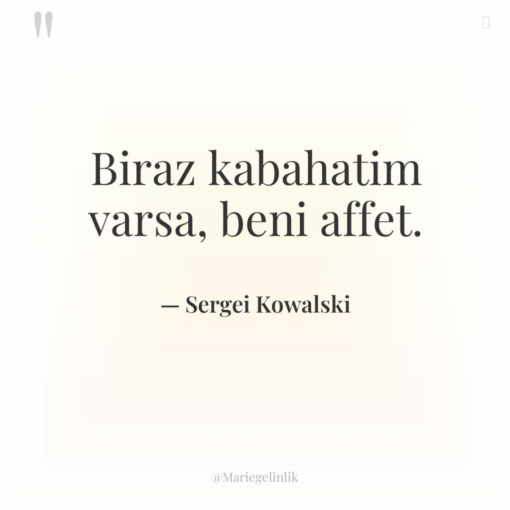 Biraz kabahatim varsa, beni affet.