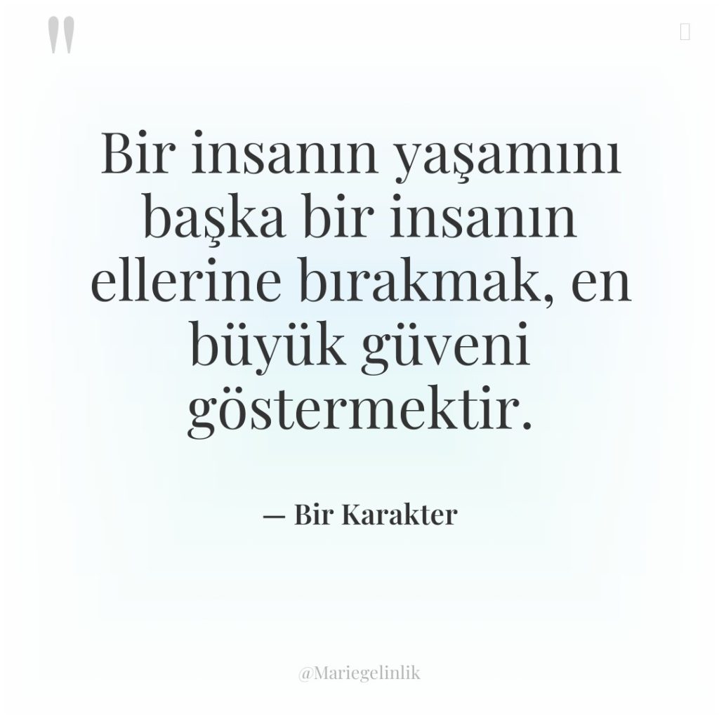 Bir insanın yaşamını başka bir insanın ellerine bırakmak, en büyük…