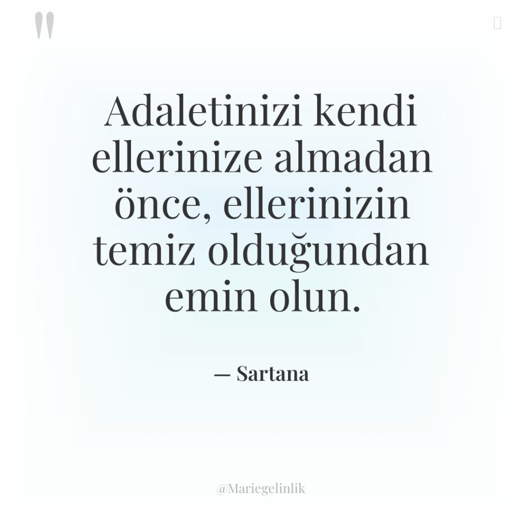 Adaletinizi kendi ellerinize almadan önce, ellerinizin temiz olduğundan emin olun.