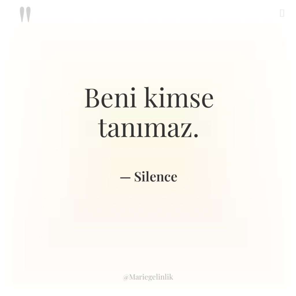 Beni kimse tanımaz.