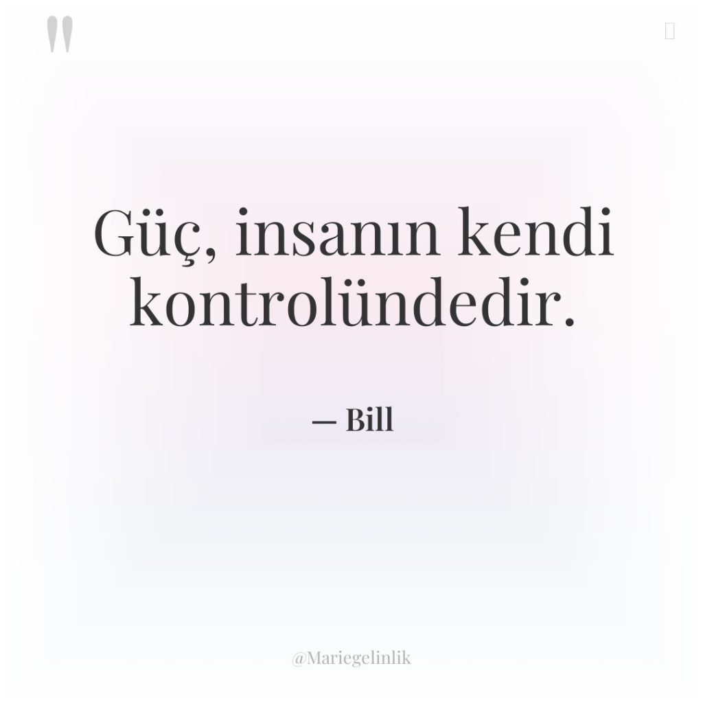 Güç, insanın kendi kontrolündedir.