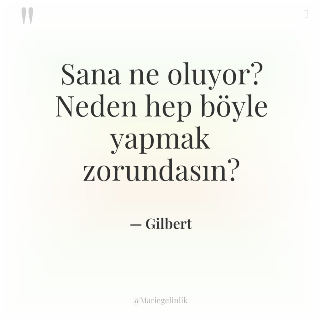 Sana ne oluyor? Neden hep böyle yapmak zorundasın?