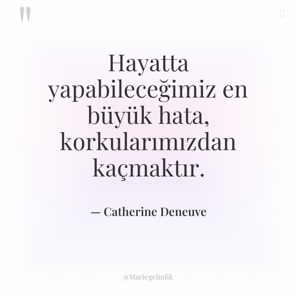 Hayatta yapabileceğimiz en büyük hata, korkularımızdan kaçmaktır.