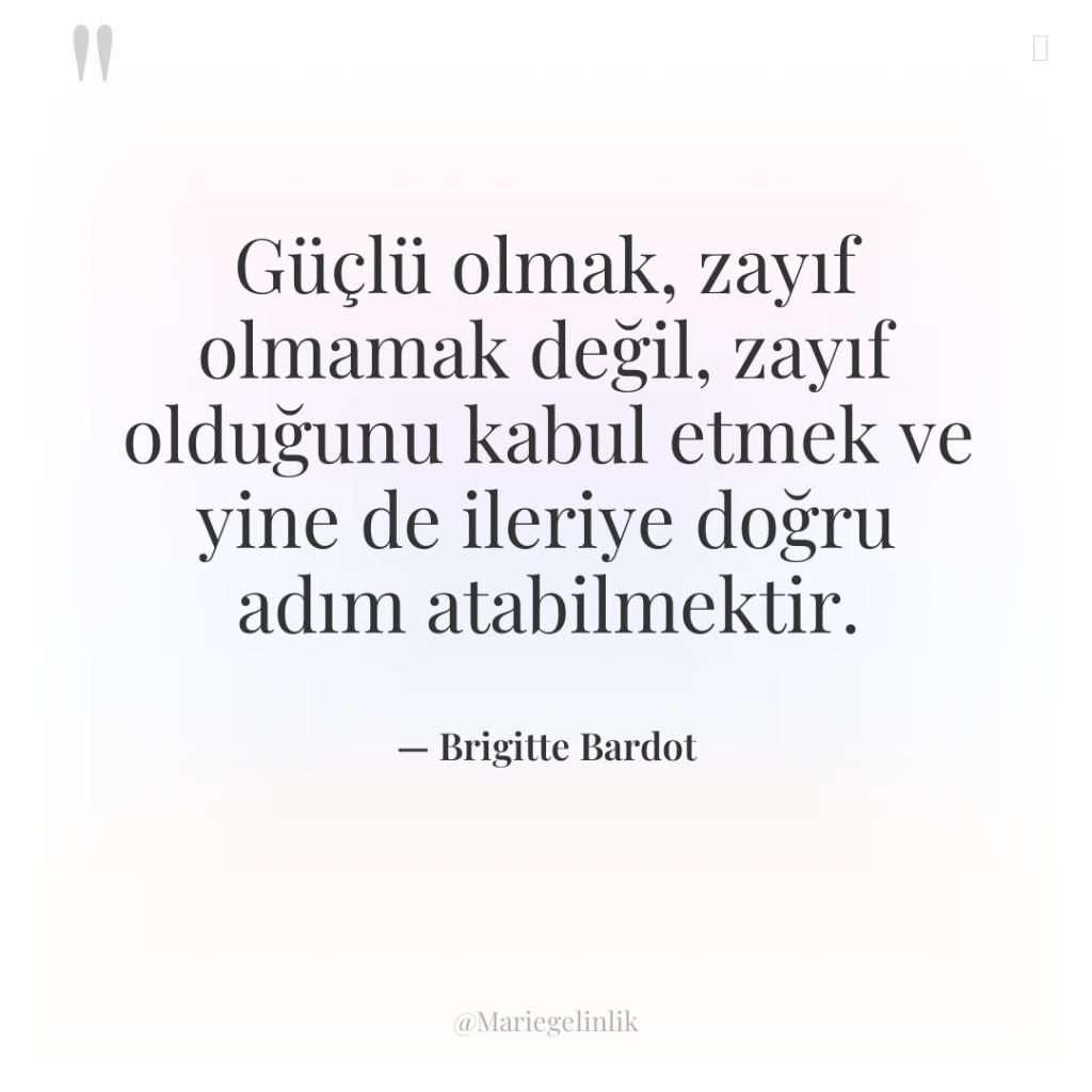Güçlü olmak, zayıf olmamak değil, zayıf olduğunu kabul etmek ve…