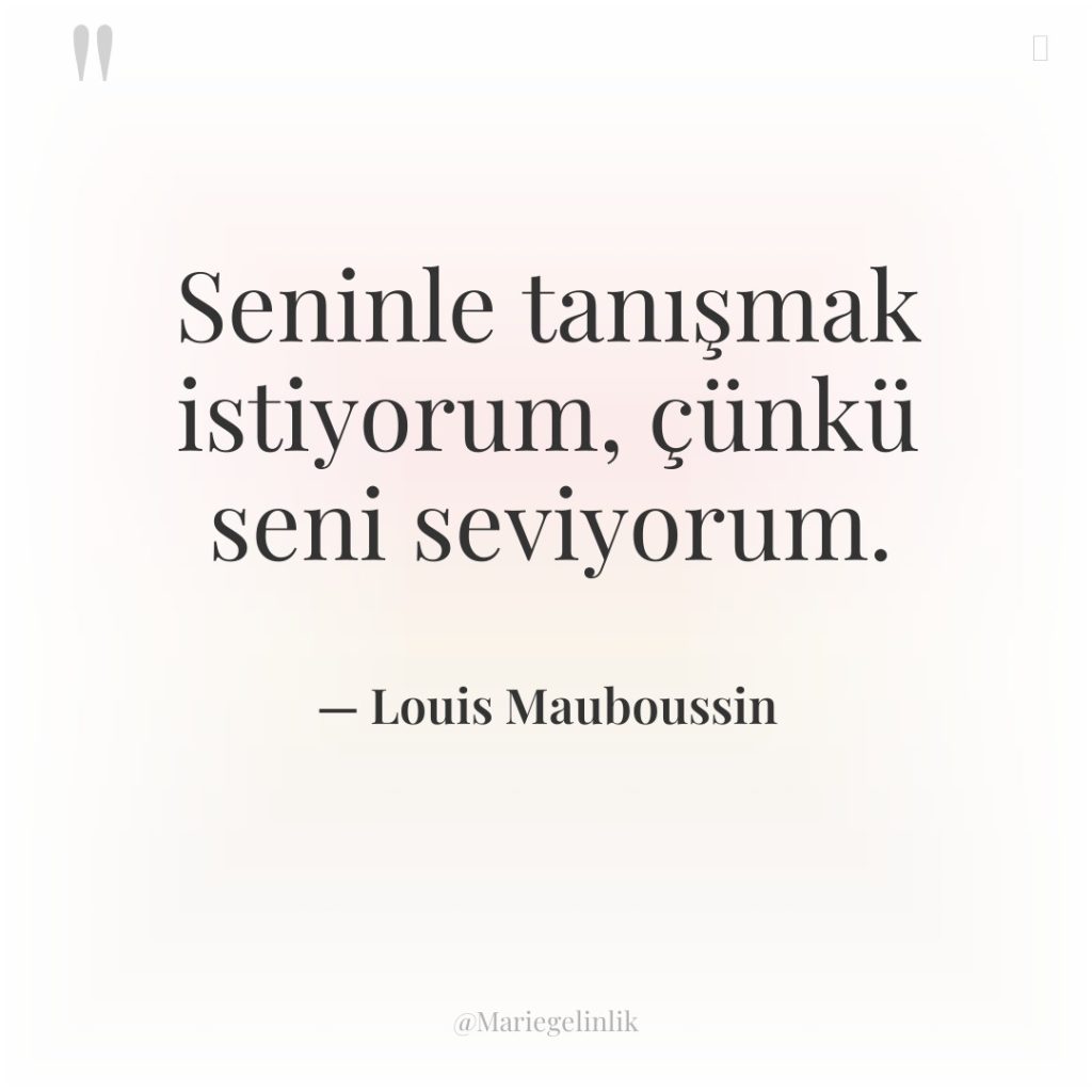 Seninle tanışmak istiyorum, çünkü seni seviyorum.