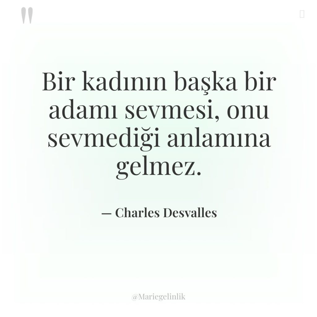 Bir kadının başka bir adamı sevmesi, onu sevmediği anlamına gelmez.