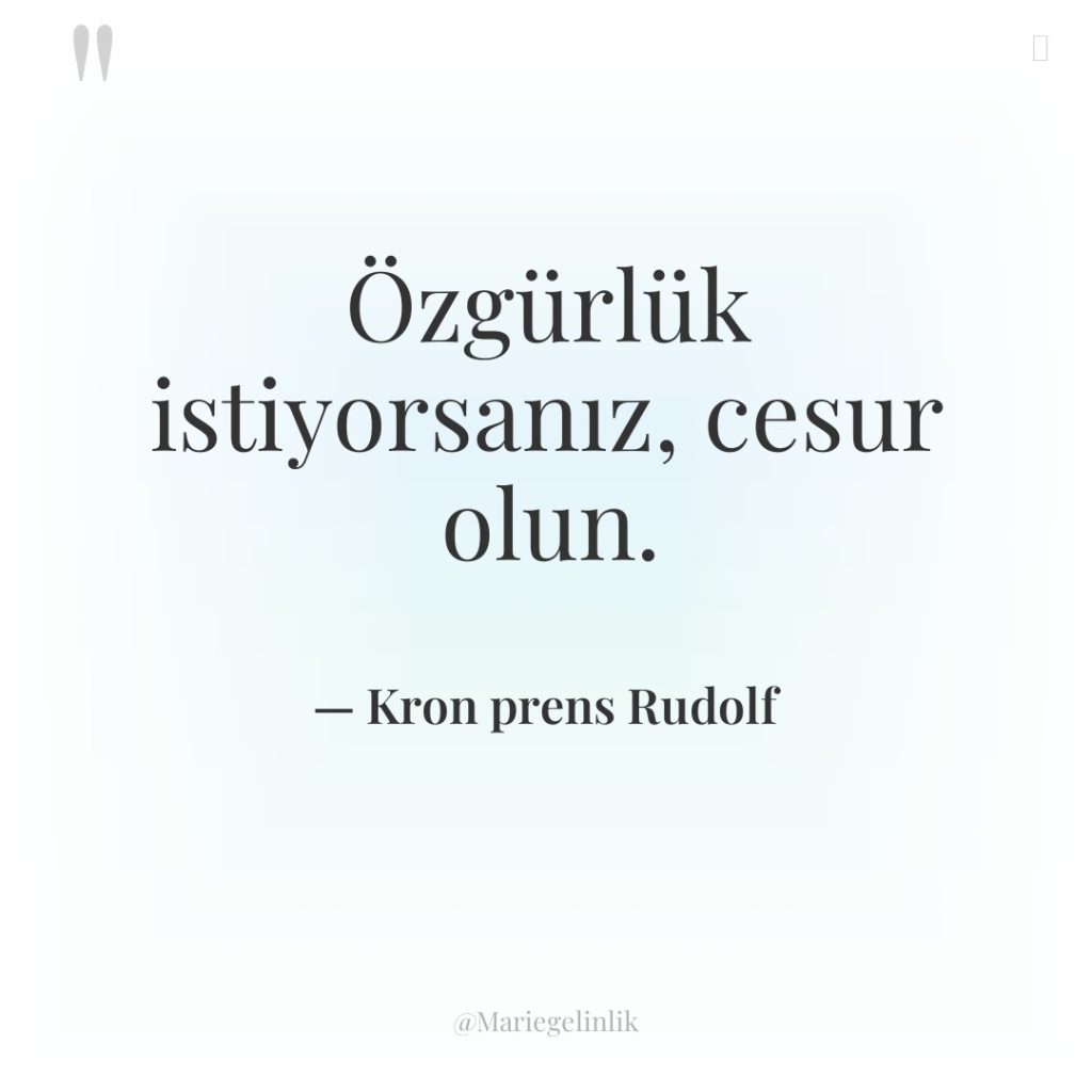 Özgürlük istiyorsanız, cesur olun.