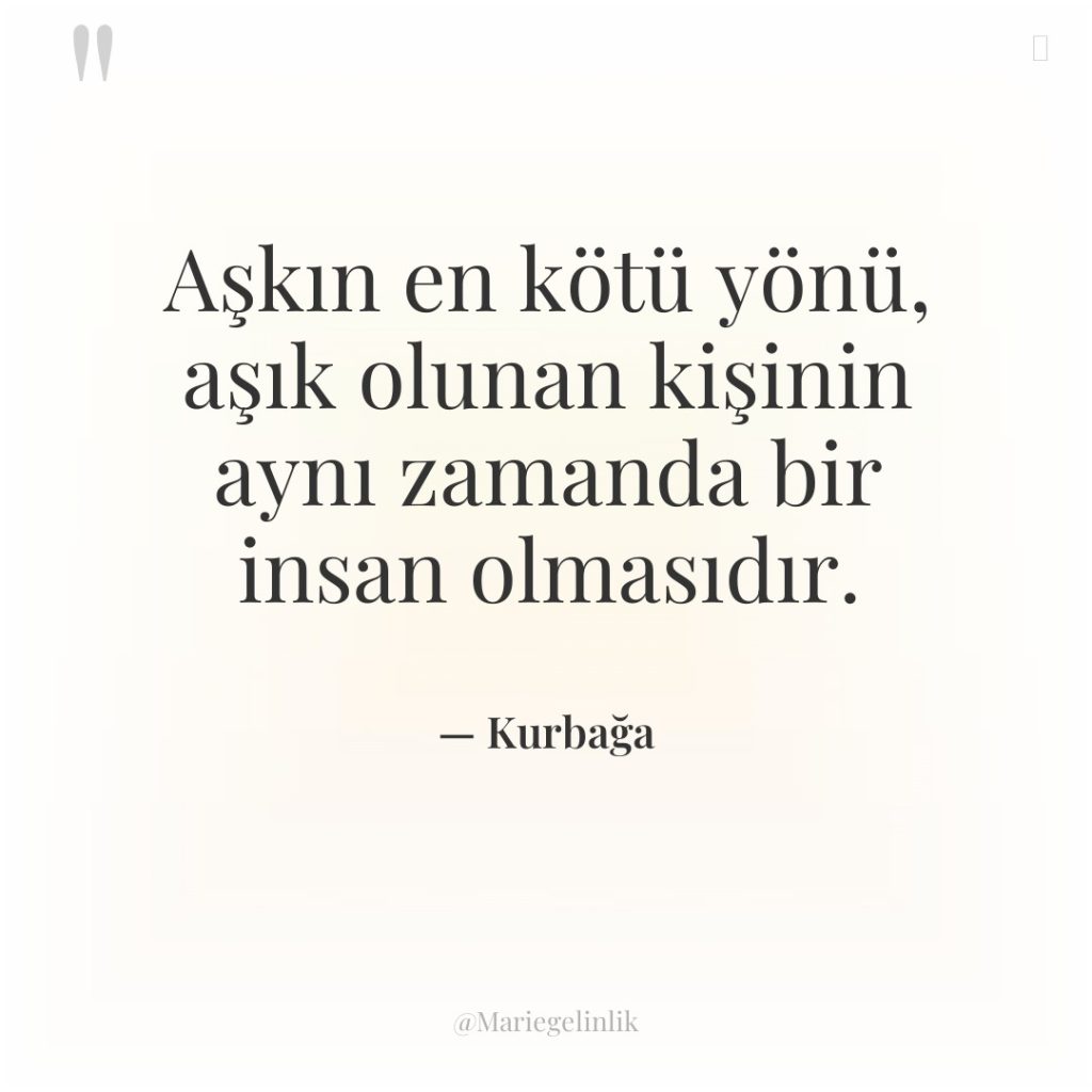 Aşkın en kötü yönü, aşık olunan kişinin aynı zamanda bir…