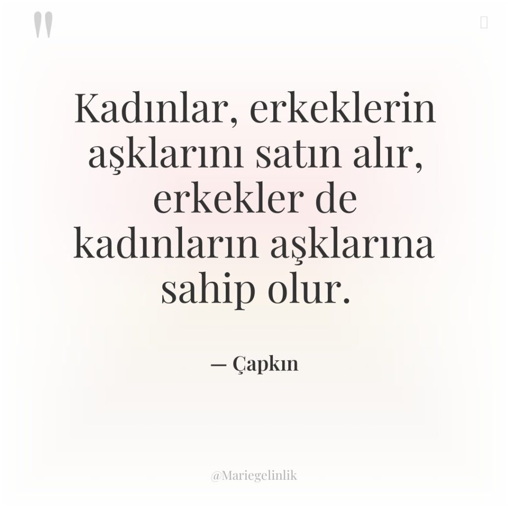 Kadınlar, erkeklerin aşklarını satın alır, erkekler de kadınların aşklarına sahip…