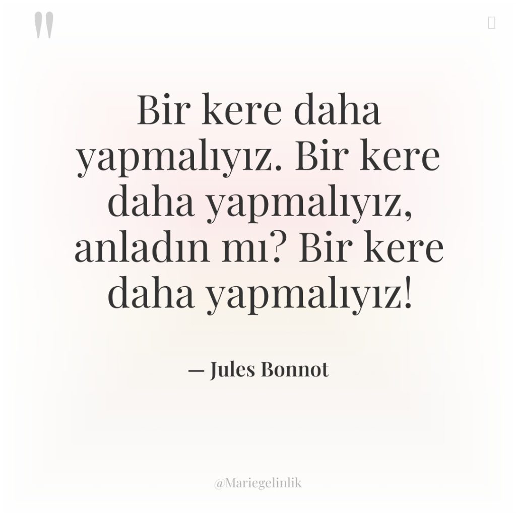 Bir kere daha yapmalıyız. Bir kere daha yapmalıyız, anladın mı?…