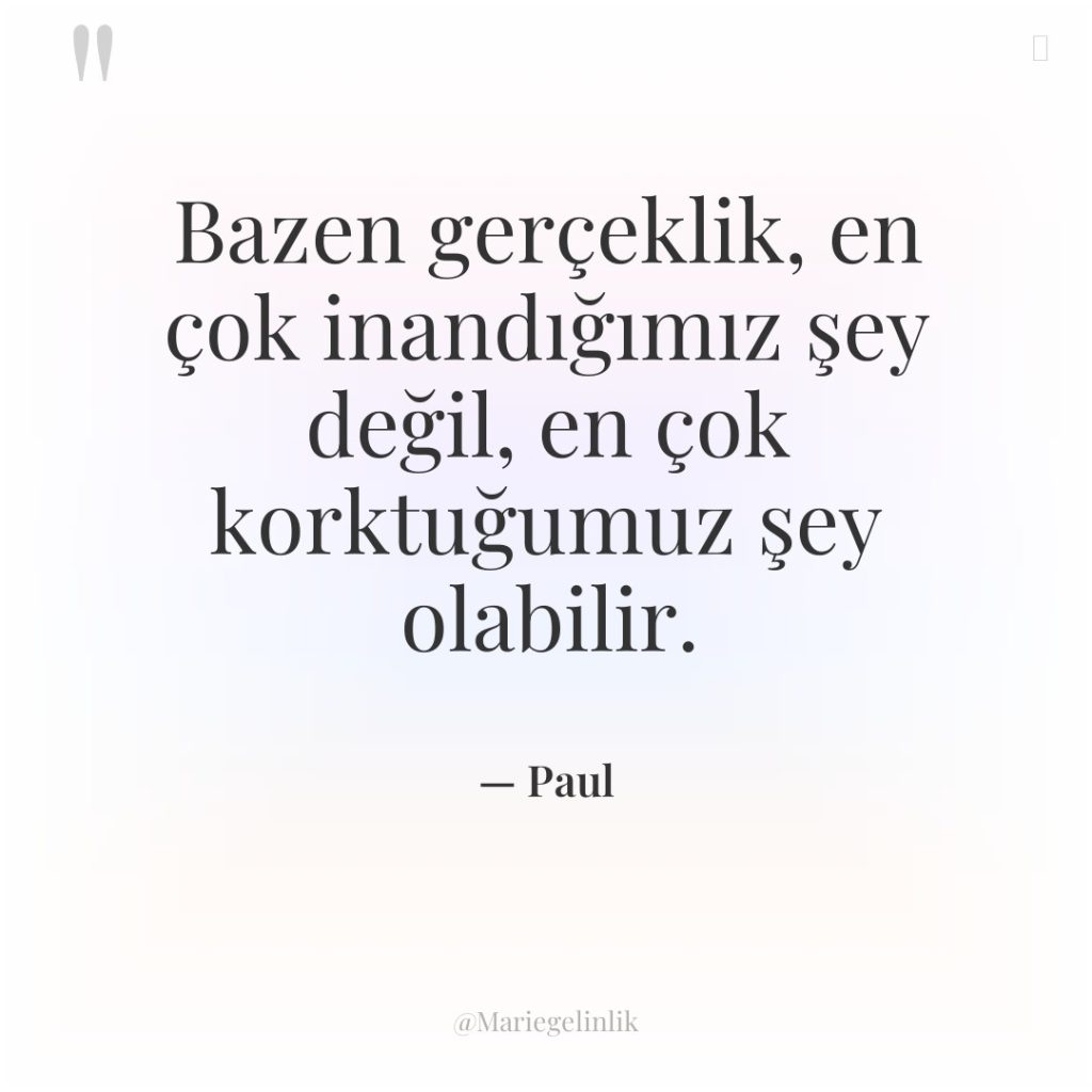 Bazen gerçeklik, en çok inandığımız şey değil, en çok korktuğumuz…