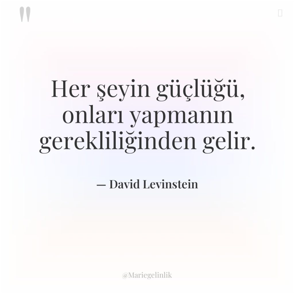 Her şeyin güçlüğü, onları yapmanın gerekliliğinden gelir.