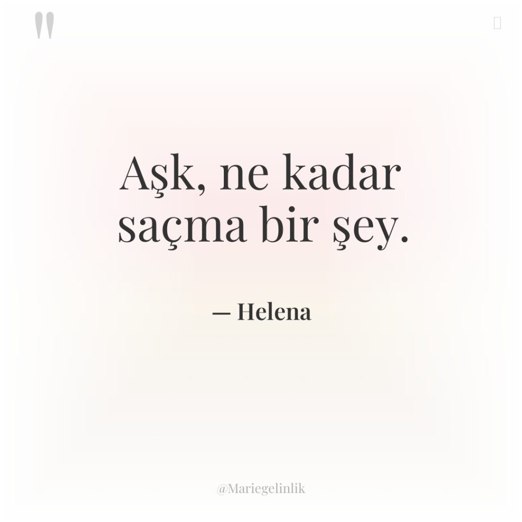 Aşk, ne kadar saçma bir şey.