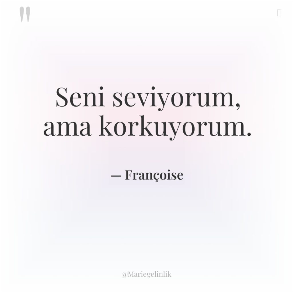 Seni seviyorum, ama korkuyorum.