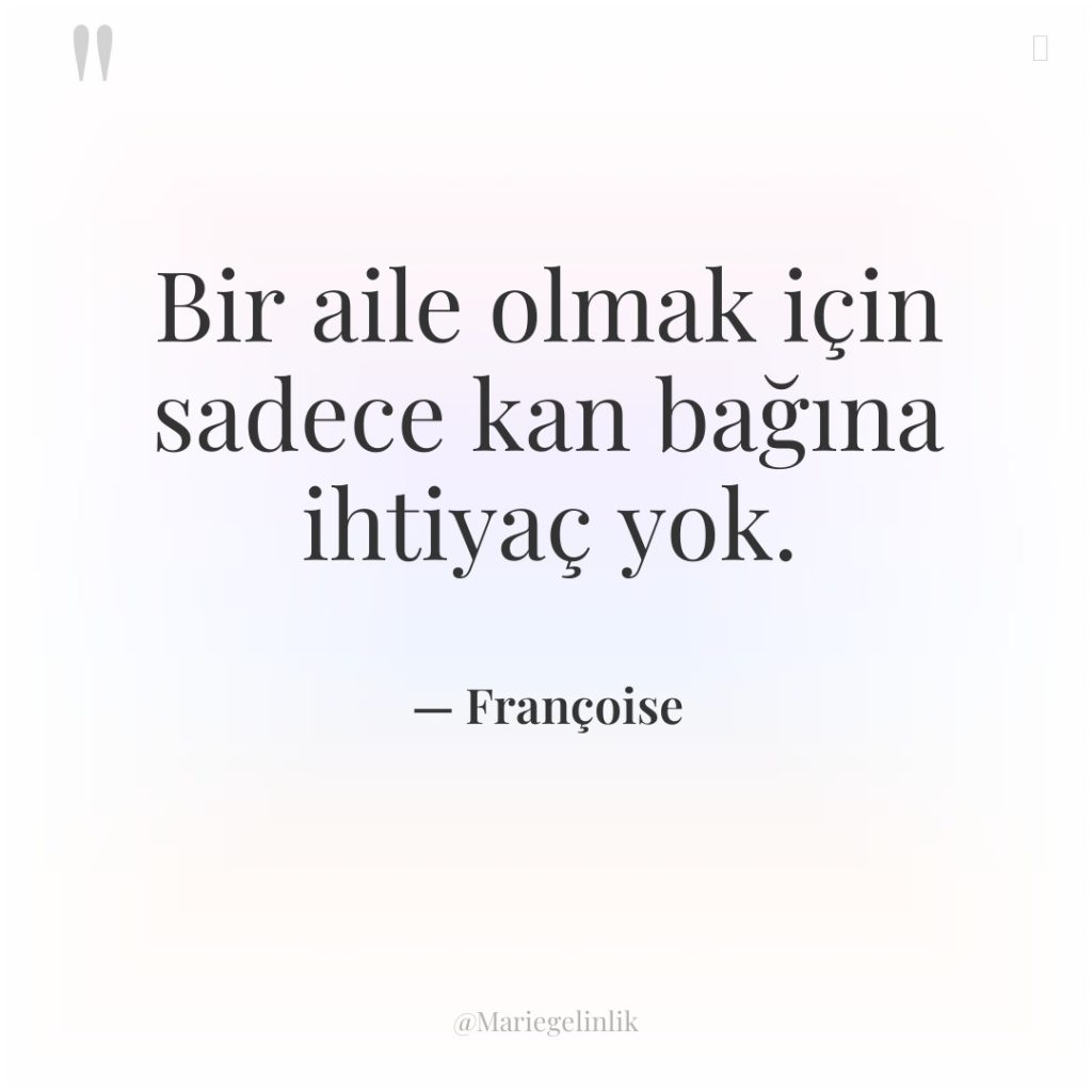 Bir aile olmak için sadece kan bağına ihtiyaç yok.