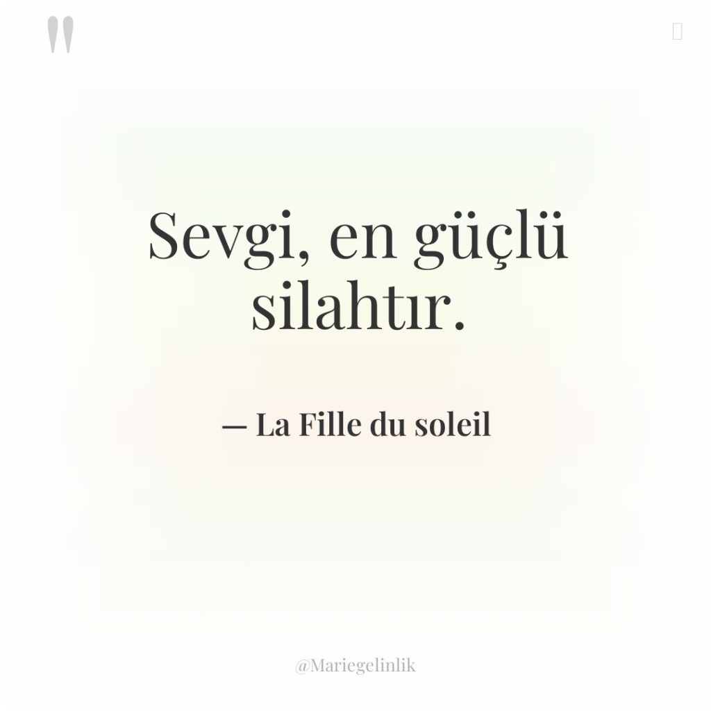 Sevgi, en güçlü silahtır.