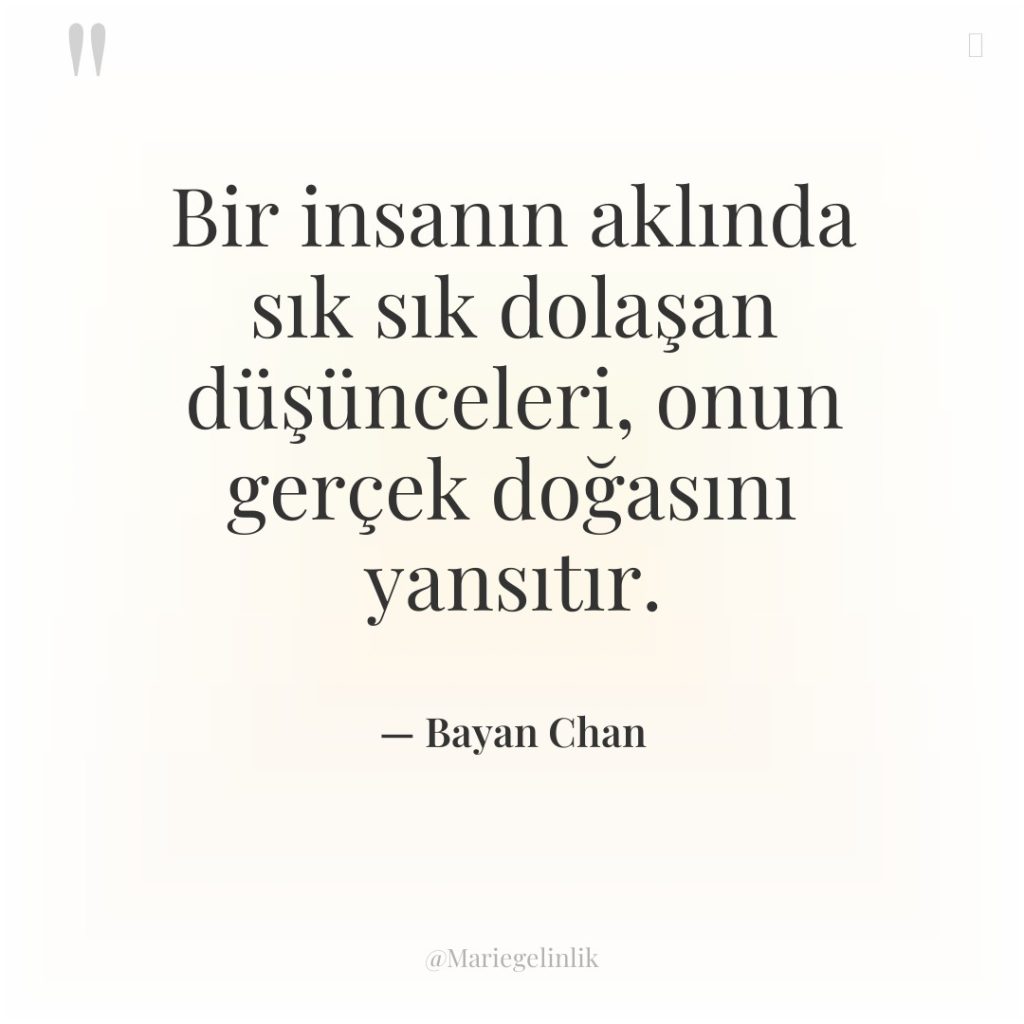 Bir insanın aklında sık sık dolaşan düşünceleri, onun gerçek doğasını…