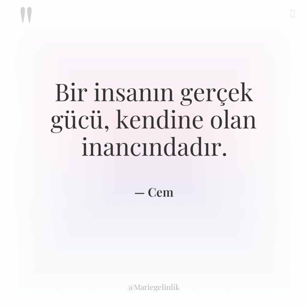 Bir insanın gerçek gücü, kendine olan inancındadır.