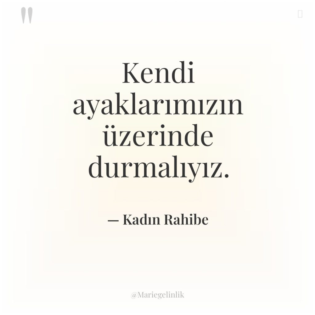 Kendi ayaklarımızın üzerinde durmalıyız.