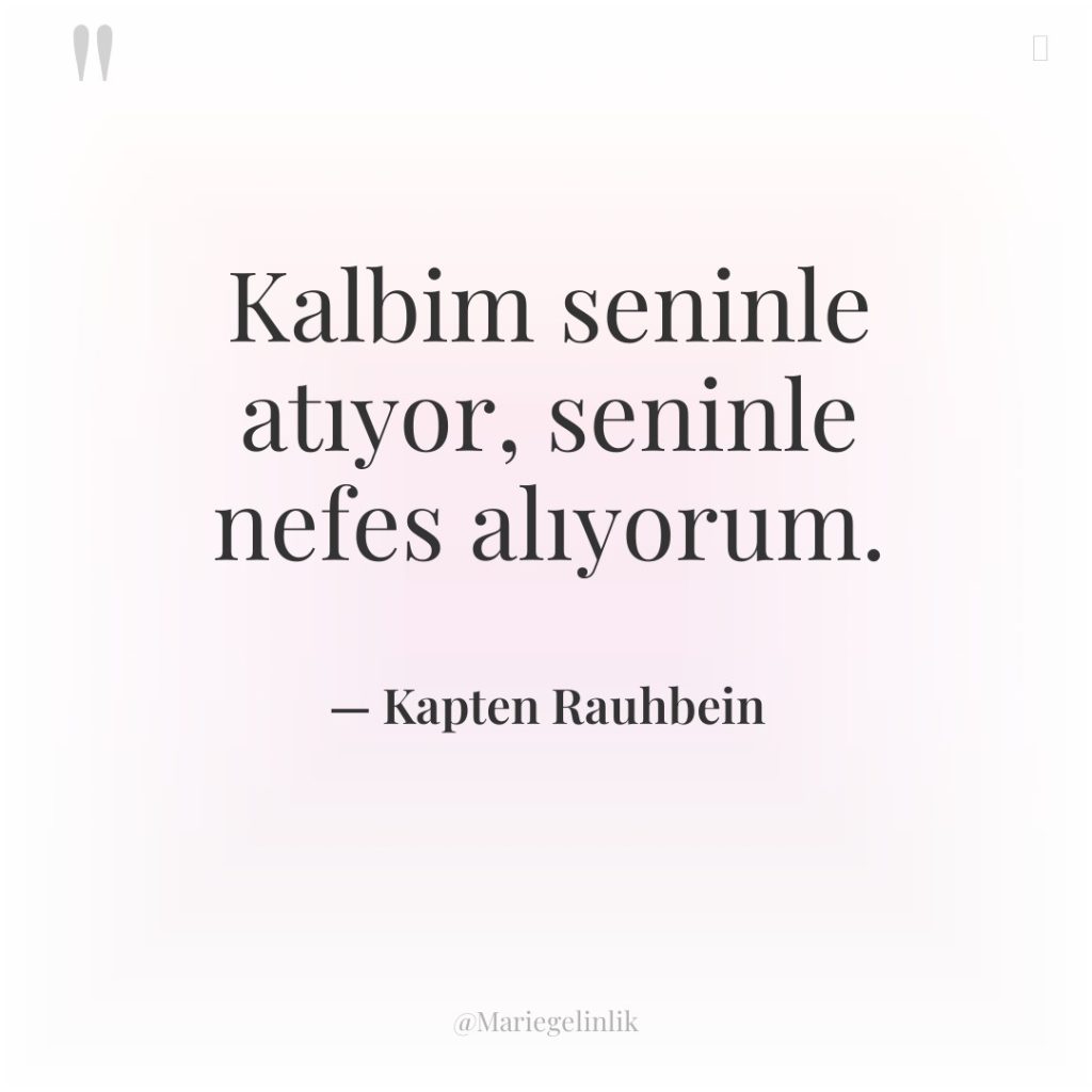 Kalbim seninle atıyor, seninle nefes alıyorum.