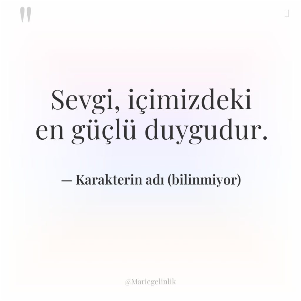 Sevgi, içimizdeki en güçlü duygudur.